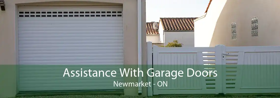 Assistance With Garage Doors Newmarket - ON