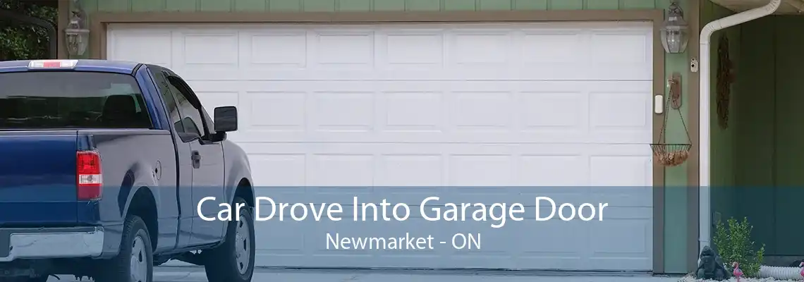 Car Drove Into Garage Door Newmarket - ON