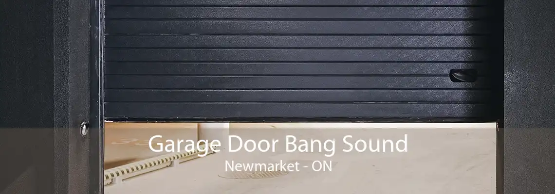 Garage Door Bang Sound Newmarket - ON