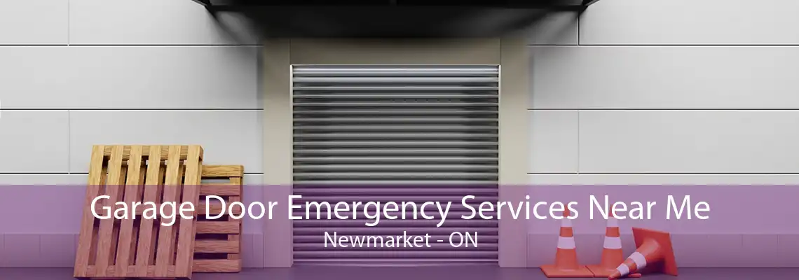 Garage Door Emergency Services Near Me Newmarket - ON