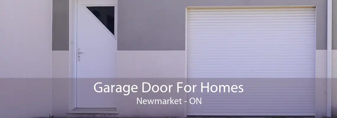 Garage Door For Homes Newmarket - ON