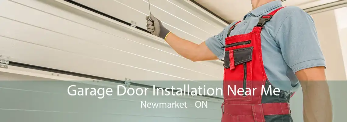 Garage Door Installation Near Me Newmarket - ON