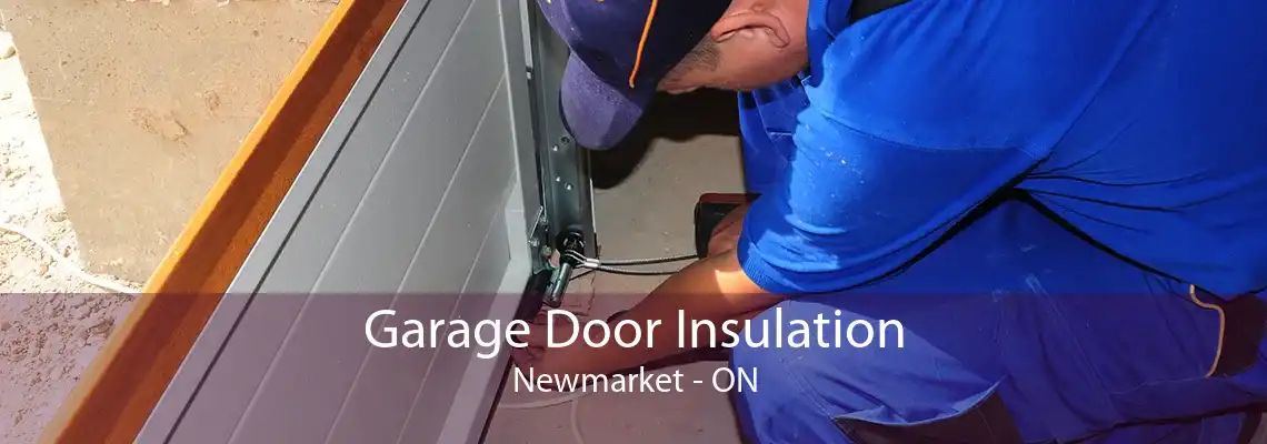 Garage Door Insulation Newmarket - ON