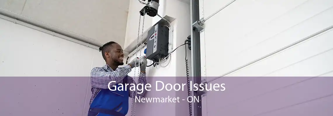 Garage Door Issues Newmarket - ON