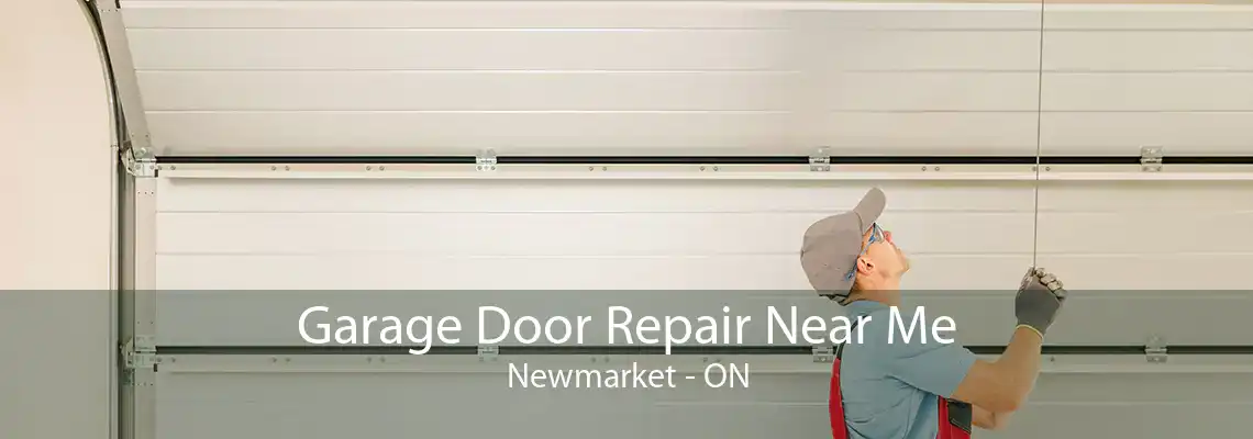 Garage Door Repair Near Me Newmarket - ON