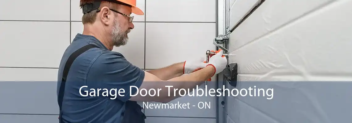 Garage Door Troubleshooting Newmarket - ON