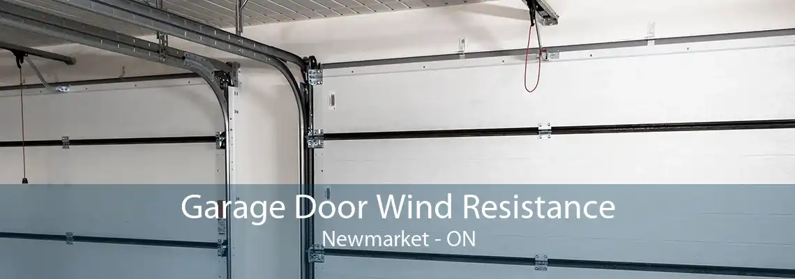 Garage Door Wind Resistance Newmarket - ON