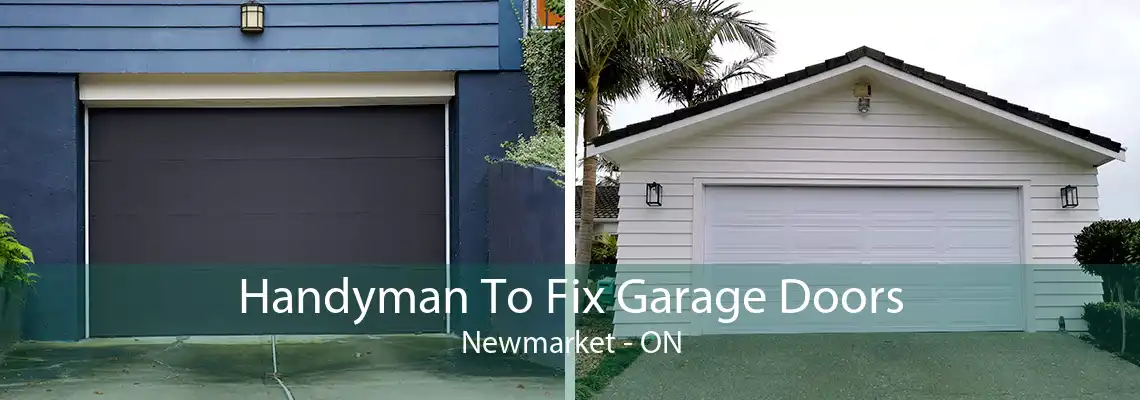 Handyman To Fix Garage Doors Newmarket - ON