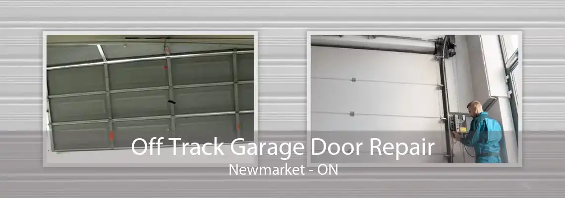 Off Track Garage Door Repair Newmarket - ON