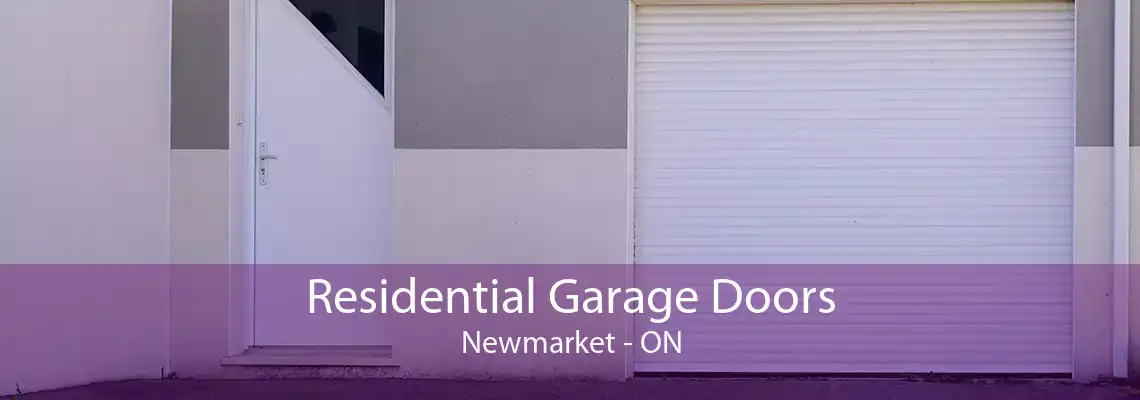 Residential Garage Doors Newmarket - ON